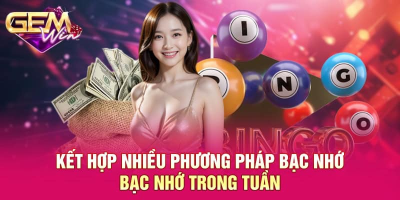 Kết Hợp Nhiều Phương Pháp Bạc Nhớ GEMWIN - Hướng Dẫn Hội Viên Ứng Dụng 2 Kết hợp nhiều phương pháp bạc nhớ - Bạc nhớ trong tuần